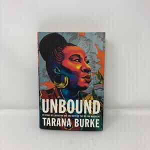 Unbound My Story of Liberation and the Birth of the Me Too Movement Tarana Burke
